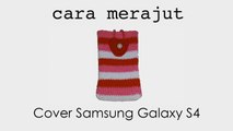 Cara Merajut Sarung Smartphone Android Samsung Galaxy S4
