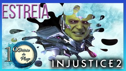 INJUSTICE 2 - ALIANÇAS DESPEDAÇADAS É BOM? #DIÁRIO DO PLUG 1
