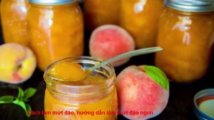How to make peach jam, instructions to make delicious peach jam