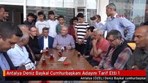 Antalya Deniz Baykal Cumhurbaşkanı Adayını Tarif Etti 1