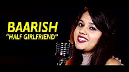 Baarish _ Half Girlfriend _ Cover Song by Pallavi Mukund