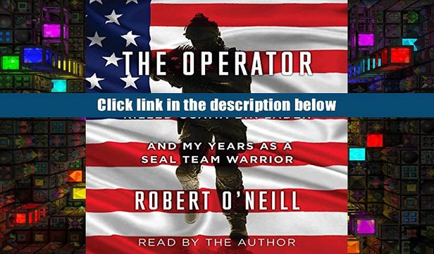PDF [Download] The Operator: Firing the Shots that Killed Osama bin Laden and My Years as a SEAL
