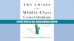 Best PDF  The Crisis of the Middle-Class Constitution: Why Economic Inequality Threatens Our