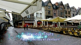 Le vieux Tours - Place Plumereau et alentours