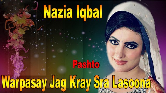 Nazia Iqbal - Warpasay Jag Kray Sra Lasoona