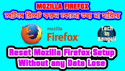 Mozilla Firefox সেটিংস রিসেট করুন কোনো রকম তথ্য না হারিয়ে Reset Firefox Setup Without any Data Lose