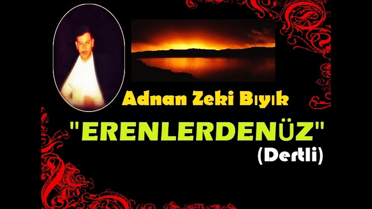 Erenlerdenüz-Adnan Zeki Bıyık (Dertli)