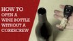 6 Ways To Open A Bottle Without A Bottle Opener