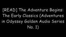 [E.B.O.O.K] The Adventure Begins: The Early Classics (Adventures in Odyssey Golden Audio Series No. 1) E.P.U.B