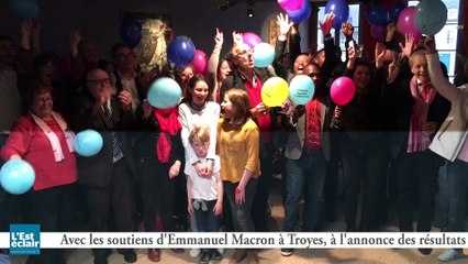 Avec les soutiens d'Emmanuel Macron à Troyes, à l'annonce des résultats
