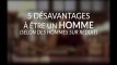 Cinq désavantages à être un homme (selon les hommes)