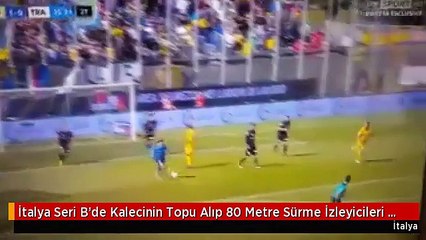İtalya Seri B'de Kalecinin Topu Alıp 80 Metre Sürme İzleyicileri Hayrete Düşürdü.