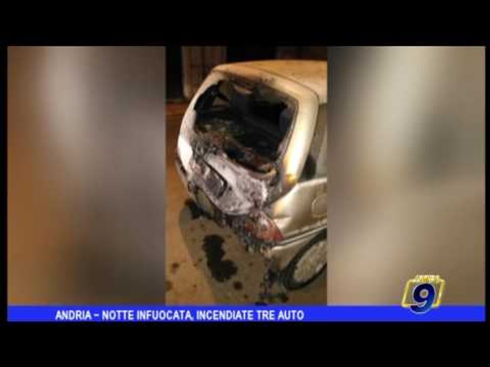 Andria | Notte di fuoco, incendiate tre auto