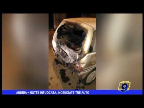 Andria | Notte di fuoco, incendiate tre auto