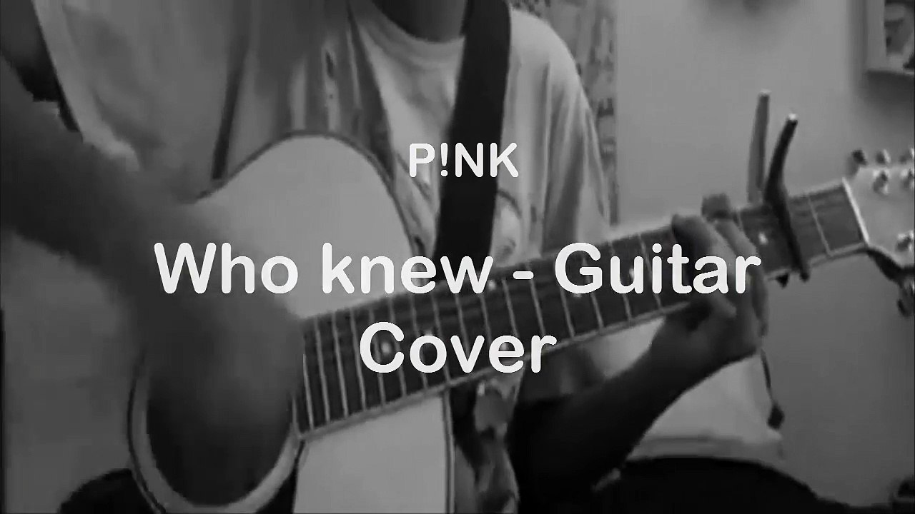 P!nk - Who knew GUITAR COVER