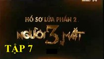 Hồ Sơ Lửa Phần 2 Người  Ba Măt Tập 7 [Người 3 Mặt Tập 7]