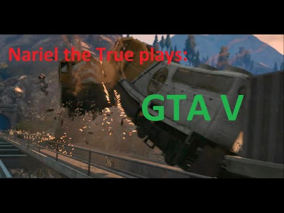Nariel the True plays GTA V!