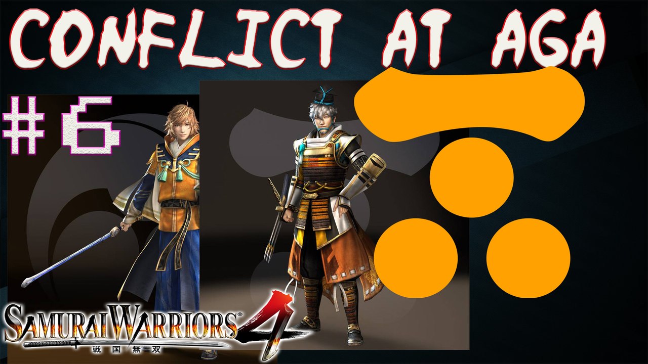 Samurai Warriors 4 Playthrough - Story Mode Part 6 - Conflict at Aga