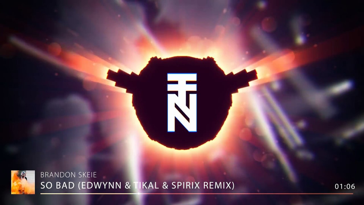 Brandon Skeie - So Bad (EDWYNN & TIKAL & Spirix Remix)