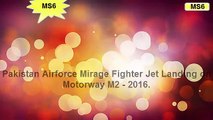 Pakistan Airforce Mirage Fighter Jet Landing on Motorway M2 - 2016