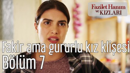 Fazilet Hanım ve Kızları 7. Bölüm Fakir Ama Gururlu Kız Klişesi