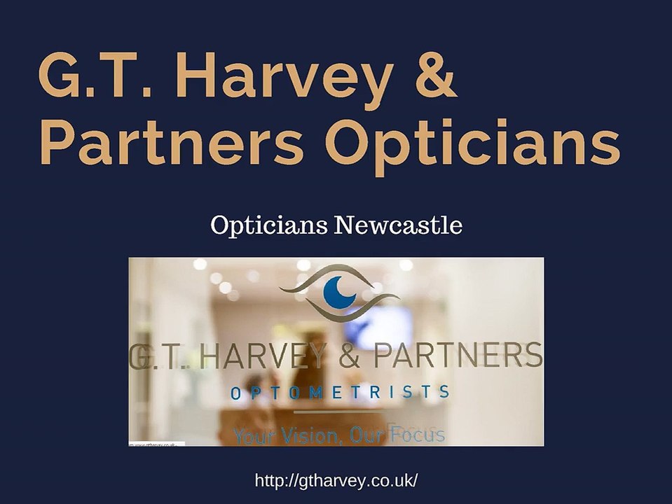 Opticians Newcastle - G.T. Harvey & Partners Opticians