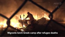 Migrants torch Greek camp after refugee deaths-1p86Rh4NHL0asd