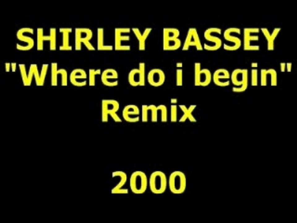 SHIRLEY BASSEY  "Where do i begin"  Remix