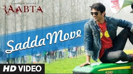Sadda Move Full HD Video Song Raabta 2017 - Sushant Rajput, Kriti Sanon - Pritam - Diljit Dosanjh - Raftaar