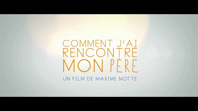 COMMENT J'AI RENCONTRÉ MON PÈRE (2017) Bande Annonce VF - HD