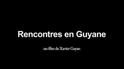 RENCONTRES EN GUYANE (2009) Bande Annonce VF
