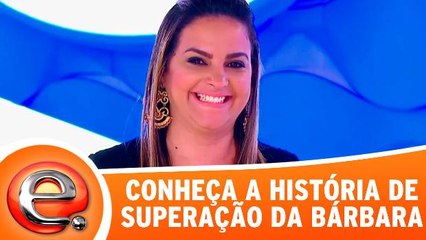 Conheça a história de superação e transformação da Bárbara