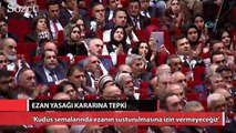 Erdoğan’dan Kudüs’teki ezan yasağı kararına tepki