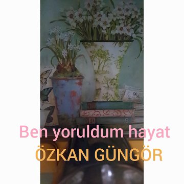 BEN YORULDUM HAYAT+++ÖZKAN GÜNGÖR