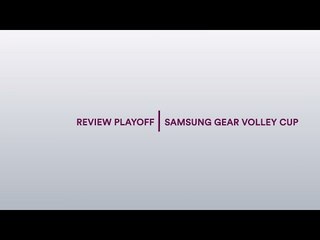 Review Gara-3 Finali - PlayOff Samsung Gear Volley Cup 2016/17