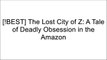 [B.e.s.t] The Lost City of Z: A Tale of Deadly Obsession in the Amazon Z.I.P