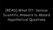[B.O.O.K] What If?: Serious Scientific Answers to Absurd Hypothetical Questions WORD