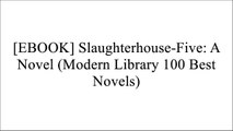 [D.O.W.N.L.O.A.D] Slaughterhouse-Five: A Novel (Modern Library 100 Best Novels) [P.P.T]