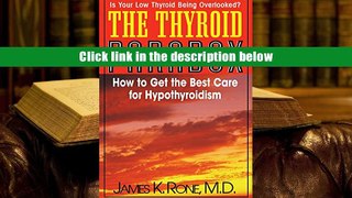 Read Online  The Thyroid Paradox: How to Get the Best Care for Hypothyroidism James K. Rone For