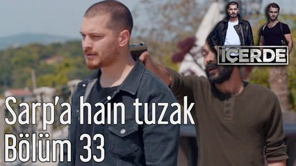 İçerde 33. Bölüm Sarp'a Hain Tuzak