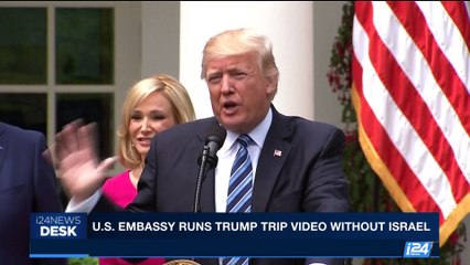 i24NEWS DESK | U.S. Embassy runs Trump trip video without Israel | Tuesday, May 9th 2017