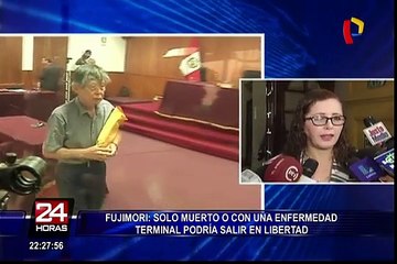“Solo muriendo o en fase terminal podría salir en libertad”, asegura Alberto Fujimori