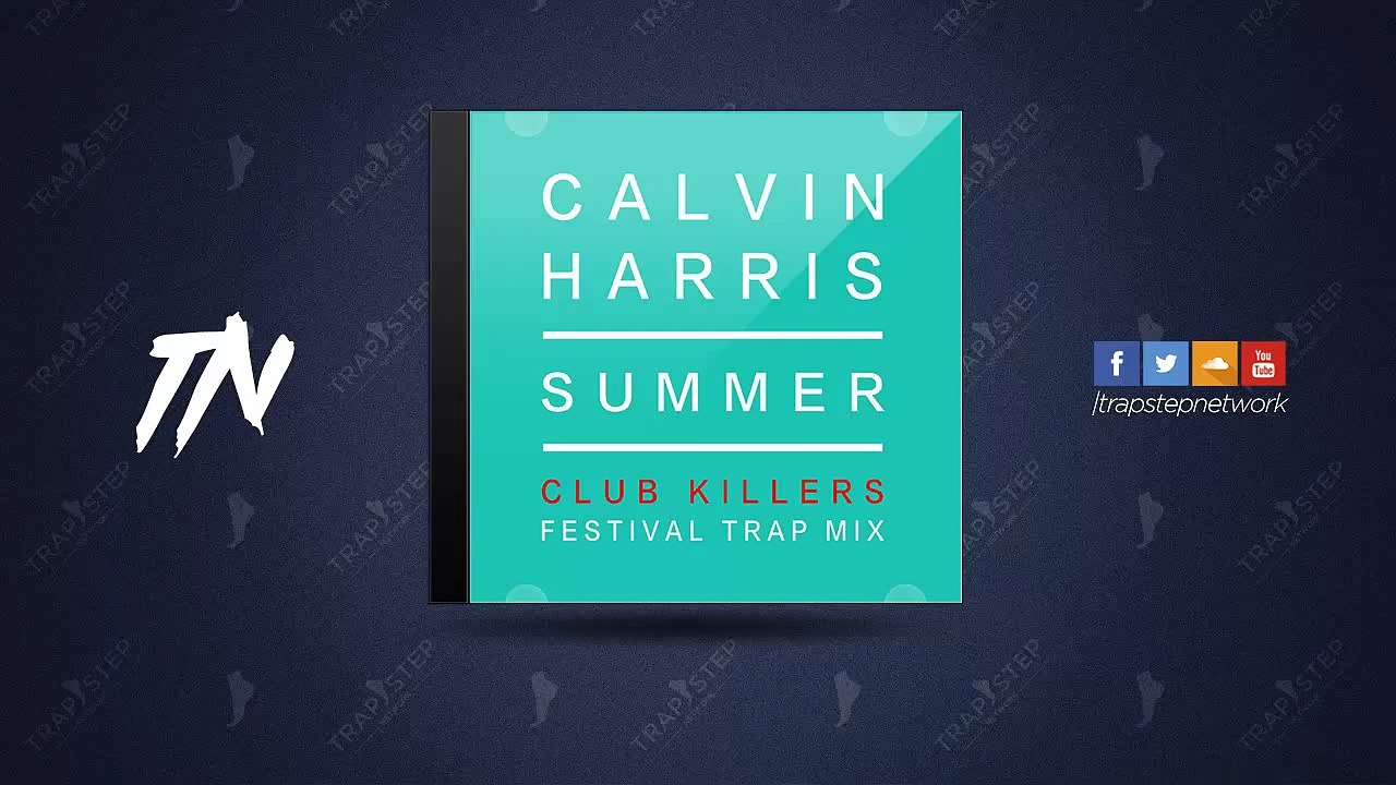 Calvin Harris - Summer (Club Killers Festival Trap Remix)