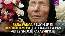 Baba Vanga ka bërë një parashikim të frikshëm për 2017-n, ja çfarë pritet të ndodhë