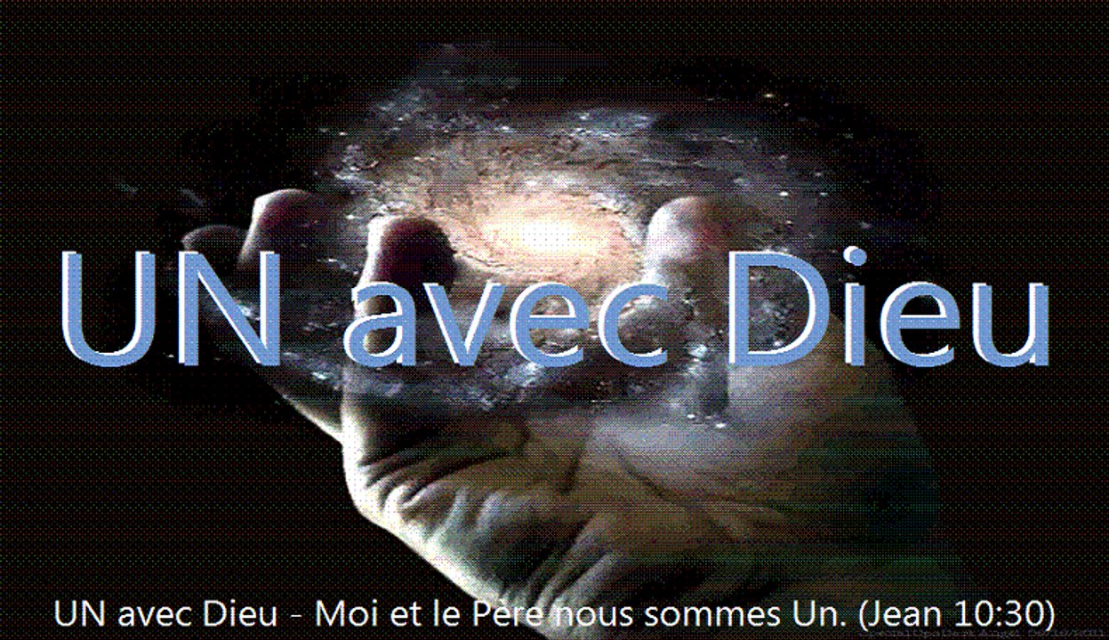 UN avec Dieu - Moi et le Père nous sommes Un. (Jean 10:30)