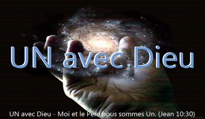 UN avec Dieu - Moi et le Père nous sommes Un. (Jean 10:30)