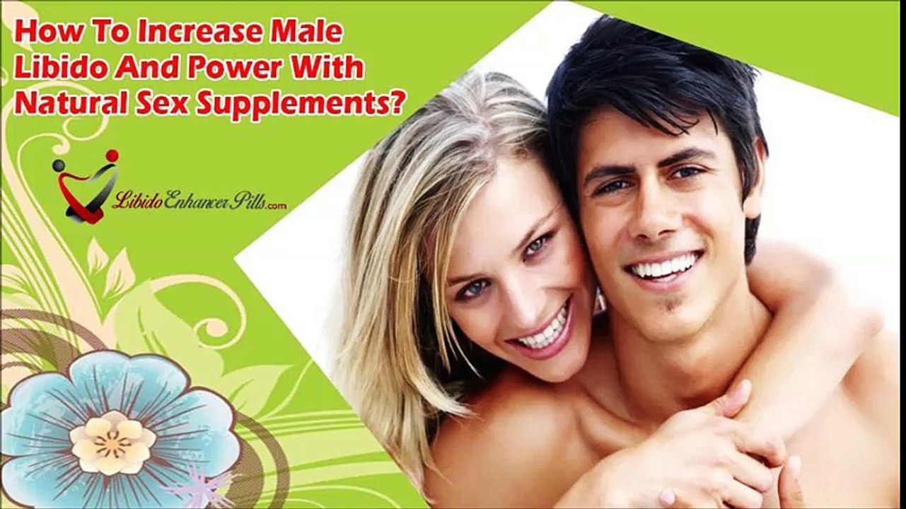 How To Increase Male Libido And Power With Natural Sex Supplements?