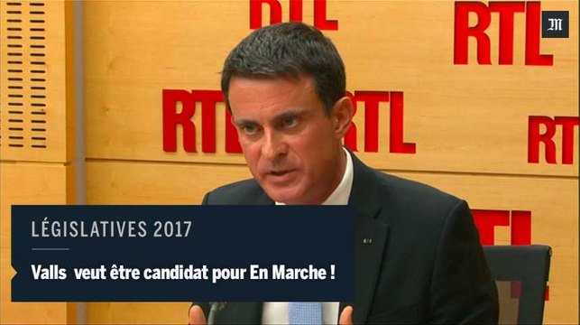 Valls veut se présenter aux législatives sous l’étiquette La République en marche