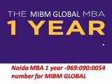 Noida MBA 1 year -9690900054 number for MIBM GLOBAL