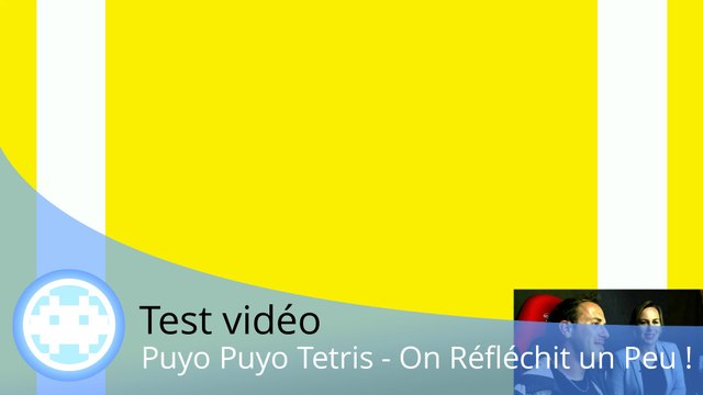 Test vidéo - Puyo Puyo Tetris (Haricots et Briques au Menu !)